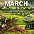 March landscaping checklist in Texas with spring flowers, lawn fertilization, irrigation sprinkler, and garden tools in a Houston yard